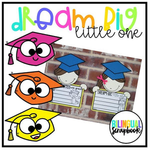 Dream Big Little One (Graduation Craftivity and Printables in English & Spanish)