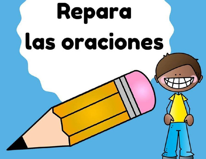 Repara las oraciones (Fix sentence errors in Spanish)